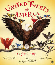 Title: United Tweets of America: 50 State Birds Their Stories, Their Glories, Author: Hudson Talbott