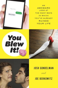 Title: You Blew It!: An Awkward Look at the Many Ways in Which You've Already Ruined Your Life, Author: Josh Gondelman