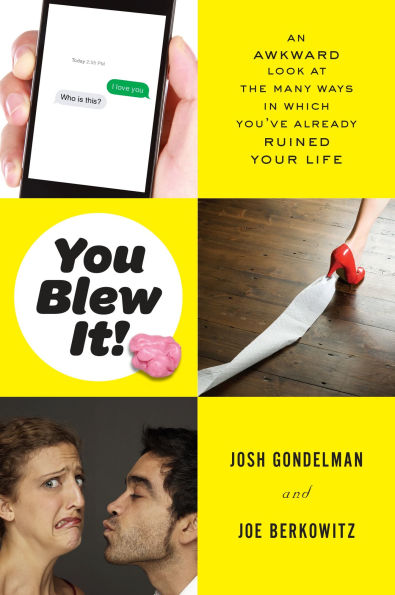 You Blew It!: An Awkward Look at the Many Ways Which You've Already Ruined Your Life