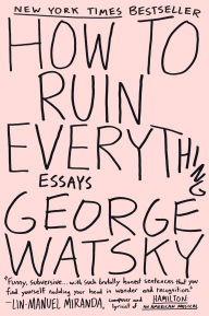 Free mobile pdf ebook downloads How to Ruin Everything: Essays by George Watsky 