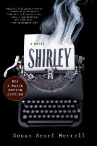 Title: Shirley: A Novel, Author: Susan Scarf Merrell