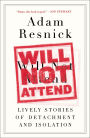 Will Not Attend: Lively Stories of Detachment and Isolation