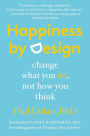 Happiness by Design: Change What You Do, Not How You Think