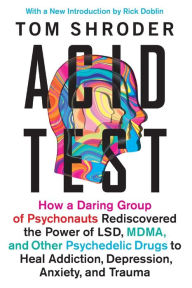 Title: Acid Test: LSD, Ecstasy, and the Power to Heal, Author: Tom Shroder