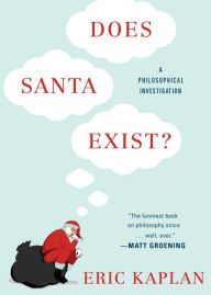 Title: Does Santa Exist?: A Philosophical Investigation, Author: Eric Kaplan