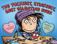Title: The Yuckiest, Stinkiest, Best Valentine Ever, Author: Brenda Ferber