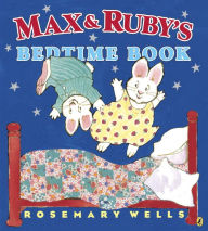 Title: Max and Ruby's Bedtime Book (Max and Ruby Series), Author: Rosemary Wells