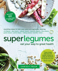 Title: Superlegumes: Eat Your Way to Great Health, Author: Chrissy Freer