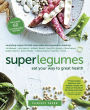 Superlegumes: Eat Your Way to Great Health: A Cookbook