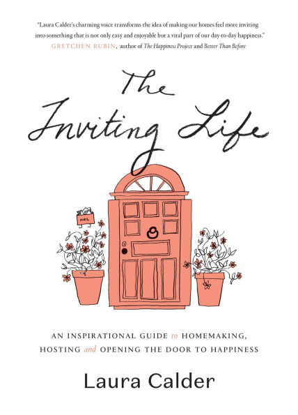 the Inviting Life: An Inspirational Guide to Homemaking, Hosting and Opening Door Happiness