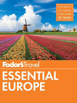 Fodor S Essential Europe The Best Of 25 Exceptional Countries By Fodor S Travel Publications Paperback Barnes Noble