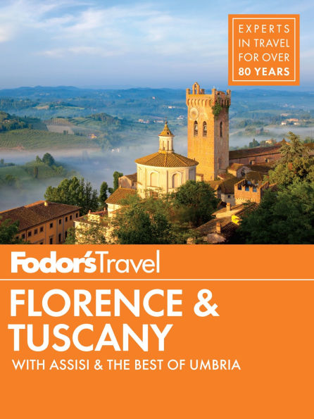 Fodor's Florence & Tuscany: with Assisi and the Best of Umbria