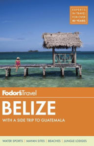 Title: Fodor's Belize: with a Side Trip to Guatemala, Author: Fodor's Travel Publications