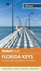 Title: Fodor's In Focus Florida Keys: with Key West, Marathon & Key Largo, Author: Fodor's Travel Publications