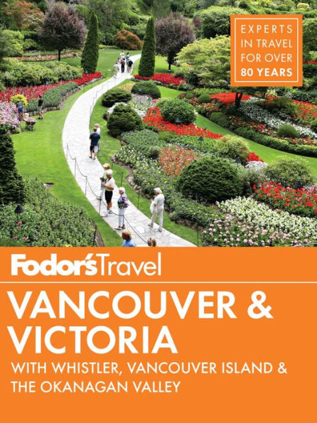 Fodor's Vancouver & Victoria: with Whistler, Vancouver Island & the Okanagan Valley