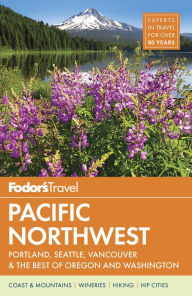 Title: Fodor's Pacific Northwest: Portland, Seattle, Vancouver & the Best of Oregon and Washington, Author: Fodor's Travel Publications