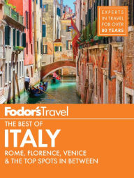 Title: Fodor's The Best of Italy: Rome, Florence, Venice & the Top Spots in Between, Author: Fodor's Travel Publications