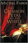 Title: The Crimson Petal and the White, Author: Michel Faber