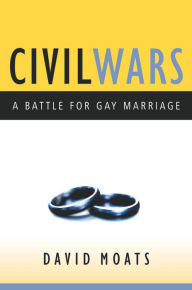 Title: Civil Wars: A Battle for Gay Marriage, Author: David Moats