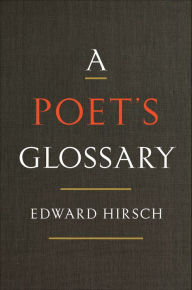 Title: A Poet's Glossary, Author: Edward Hirsch