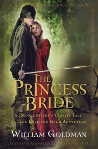 Title: The Princess Bride: S. Morgenstern's Classic Tale of True Love and High Adventure, Author: William Goldman