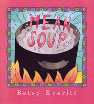 Title: Mean Soup, Author: Betsy Everitt