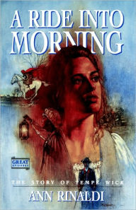 Title: A Ride Into Morning: The Story of Tempe Wick, Author: Ann Rinaldi