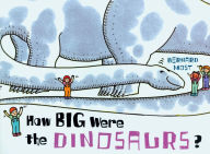 Title: How Big Were the Dinosaurs?, Author: Bernard Most