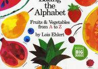 Title: Eating the Alphabet: Fruits & Vegetables from A to Z, Author: Lois Ehlert