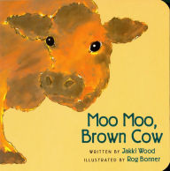 Title: Moo Moo, Brown Cow, Author: Jakki Wood