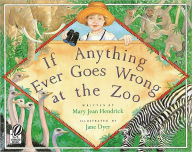 Title: If Anything Ever Goes Wrong at the Zoo, Author: Mary Jean Hendrick