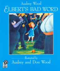 Title: Elbert's Bad Word, Author: Audrey Wood