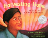 Title: Harvesting Hope: The Story of Cesar Chavez, Author: Kathleen Krull