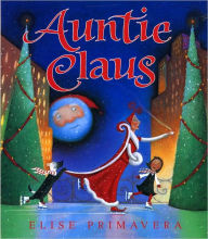 Title: Auntie Claus, Author: Elise Primavera