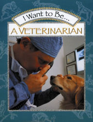 Title: I Want to Be a Veterinarian, Author: Stephanie Maze