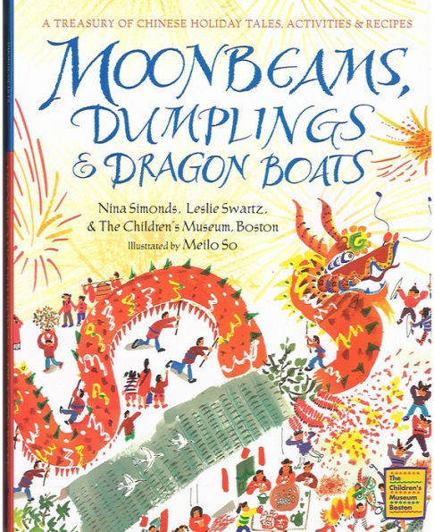 Moonbeams, Dumplings & Dragon Boats: A Treasury of Chinese Holiday Tales, Activities & Recipes