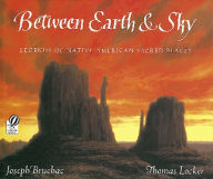 Title: Between Earth & Sky: Legends of Native American Sacred Places, Author: Joseph Bruchac