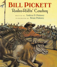 Title: Bill Pickett: Rodeo-Ridin' Cowboy, Author: Andrea Davis Pinkney