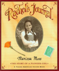 Title: Rachel's Journal: The Story of a Pioneer Girl, Author: Marissa Moss