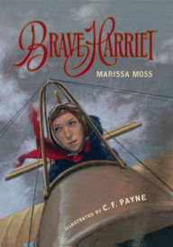 Title: Brave Harriet: The First Woman to Fly the English Channel, Author: Marissa Moss