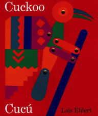 Title: Cuckoo/Cucu: A Mexican Folktale/Un cuento folklorico mexicano, Author: Lois Ehlert