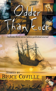 Title: Odder Than Ever, Author: Bruce Coville