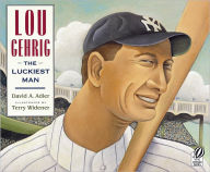 Title: Lou Gehrig: The Luckiest Man, Author: David A. Adler