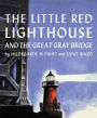 The Little Red Lighthouse and the Great Gray Bridge: Restored Edition