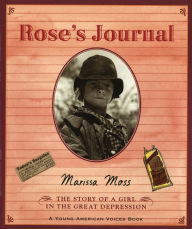 Title: Rose's Journal: The Story of a Girl in the Great Depression, Author: Marissa Moss