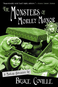 Title: The Monsters of Morley Manor: A Madcap Adventure, Author: Bruce Coville