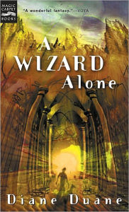 Title: A Wizard Alone: The Sixth Book in the Young Wizards Series, Author: Diane Duane