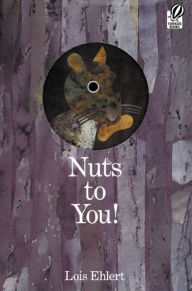 Title: Nuts to You!, Author: Lois Ehlert