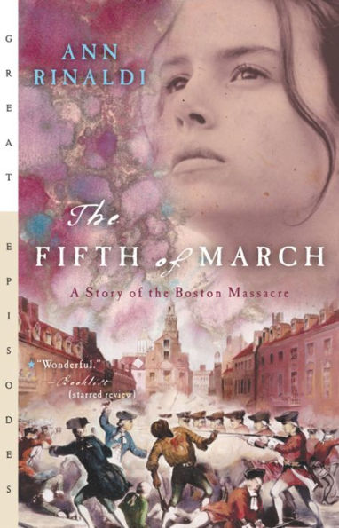 the Fifth of March: A Story Boston Massacre