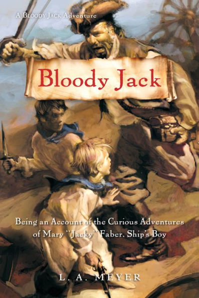 Bloody Jack: Being an Account of the Curious Adventures of Mary Jacky Faber, Ship's Boy (Bloody Jack Adventure Series #1)